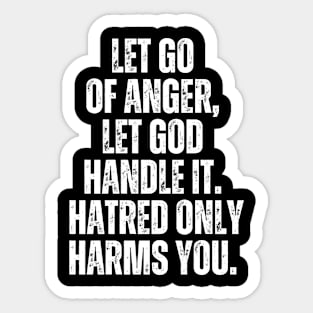 Inspirational and Motivational Quotes for Success - Let Go of Anger, Let God Handle It. Hatred Only Harms You Sticker